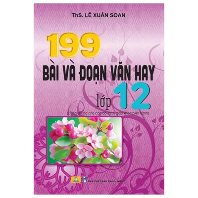 Fahasa - Sách - 199 Bài Và Đoạn Văn Hay Lớp 12 (Dùng Chung Cho Các Bộ Sách Giáo Khoa Hiện Hành)