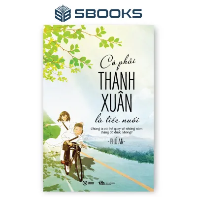 Sách - Có Phải Thanh Xuân Là Tiếc Nuối - SBOOKS