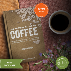 The World Atlas of Coffee: From Beans to Brewing -- Coffees Explored Explained and Enjoyed by James Hoffmann - Paperback