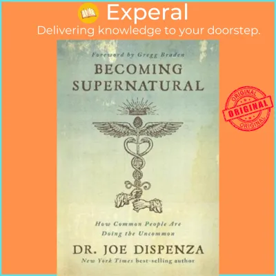 Becoming Supernatural : How Common People Are Doing the Uncommon by Dr Joe Dispenza (UK edition paperback)