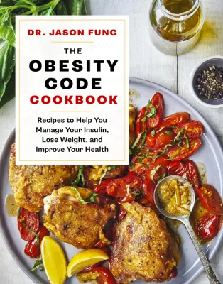 The Obesity Code Cookbook : recipes to help you manage your insulin lose weight and improve your health (The Obesity Code)
