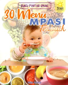 Buku Pintar Emak: 30 Menu MPASI Terbaik