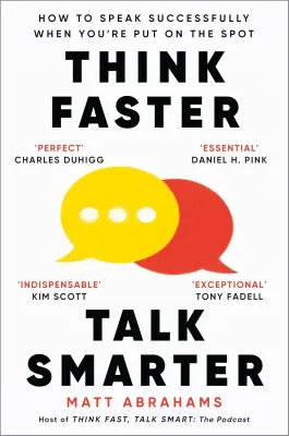 Think Faster Talk Smarter book : How to Speak Successfully When Youre Put on the Spot