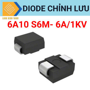 Diode chỉnh lưu 6A10 S6M 6A- 1KV