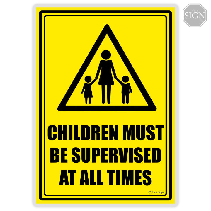 Children Must Be Supervised at All Times - Laminated Signage - A4 Size ...