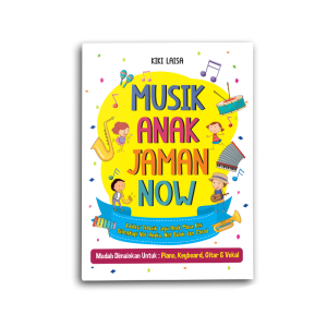 BUKU LAGU MUSIK ANAK JAMAN NOW: BUKU MUSIK ANAK MODERN