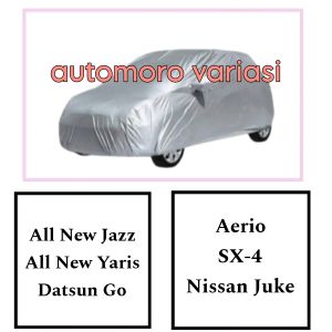 Body Cover Mobil All New Jazz/ All New Yaris / Datsun Go / AERIO/SX-4 / Juke