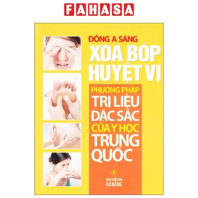 Fahasa - Sách - Xoa Bóp Huyệt Vị - Phương Pháp Trị Liệu Đặc Sắc Của Y Học Trung Quốc