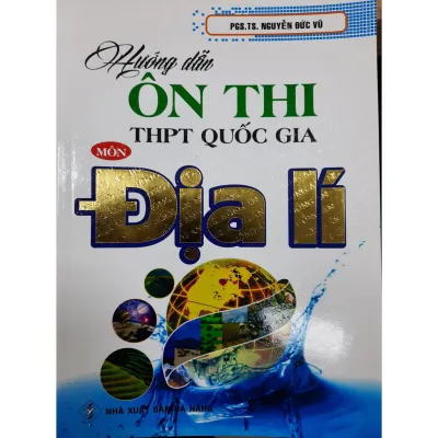 SÁCH - Hướng dẫn ôn thi THPT Quốc Gia môn Địa Lí (Tái bản)
