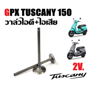 วาล์วไอดี วาล์วไอเสีย GPX TUSCANY150 (รุ่น2วาล์ว) จีพีเอ็กซ์ ทัสคานี เครื่องยนต์ 150 รุ่น 2วาล์ว (1ชุดได้2ชิ้น) Gpx Tuscany วาล์วไอดี1+ไอเสีย1