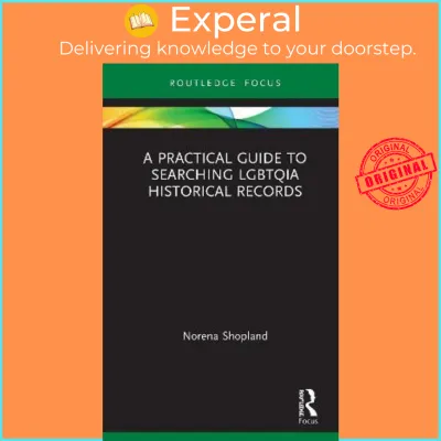 A Practical Guide to Searching LGBTQIA Historical Records by Norena Shopland (UK edition hardcover)