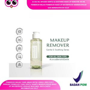 XI XIU OIL INFUSED GENTLE & SOOTHING MAKE UP REMOVER 100 ML PEMBERSIH WAJAH PEMBERSIH MAKE UP WATERPROOF MEMBERSIHKAN DAN MENENANGKAN KULIT