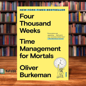 Four Thousand Weeks by Oliver Burkeman [ Paperback]
