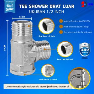 TEE SHOWER T CLOSET 1/2 INCH BAHAN STAINLESS STEEL SUS 304 ASLI (DRAT LUAR DALAM)