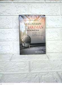 KEKUASAAN KEHAKIMAN DI INDONESIA     Dr. Zainal Arifin Hoesein SH. MH.      SETARA PRESS PREMIUM AJ-HKM-PDL FAKULTAS HUKUM Universitas Indonesia