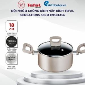 Nồi nhôm chống dính nắp kính Tefal Sensations 18cm H9104314 - Hàng chính hãng - Sản Phẩm Chất Lượng Cao