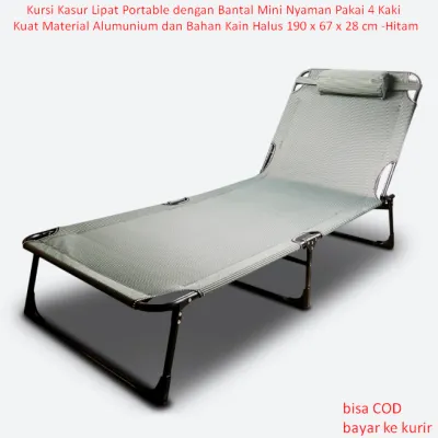 Kursi Kasur Lipat Portable dengan Bantal Mini Nyaman Pakai 4 Kaki Kuat Material Alumunium dan Bahan Kain Halus 190 x 67 x 28 cm -Hitam