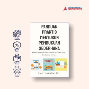 Panduan praktis menyusun pembukuan sederhana : kitab wajib untuk praktisi bisnis dan pelaku UKM