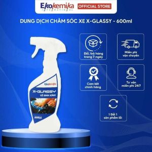 Dung Dịch Vệ Sinh Làm Sạch Gương Kính Màn Hình Xe X-Glassy 600ml Sạch vết ố dầu mồ hôi tay bám bẩn