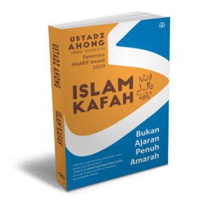 Buku Islam Kafah: Bukan Ajaran Penuh Amarah - Ustaz Ahong (Ibnu Kharish)