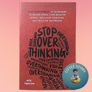 Stop Overthinking: 23 Techniques to Relieve Stress Stop Negative Spirals Declutter Your Mind By Nick Trenton
