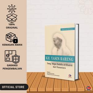 KH. Yasin Bareng: Sang Mujiz Dalâilu al-Khairât dari Nusantara