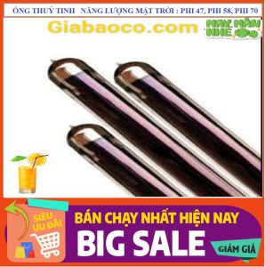 Ống Thuỷ Tinh Máy Nước Nóng Năng Lượng Mặt Trời : Phi 47mm Phi 58mm Phi 70mm - Đơn Giá / 1 Ống-Chỉ Bán Tại TPHCM