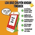 Loa Thông Báo Chuyển Khoản TingBox - Tiền về thẳng chủ tài khoản BIDV, MB Bank, OCB, VIETCOMBANK, AGRIBANK, ACB, VIETABANK, VPBANK không qua trung gian- Free mọi loại phí. 