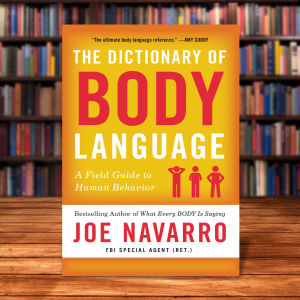 The Dictionary of Body Language by Joe Navarro