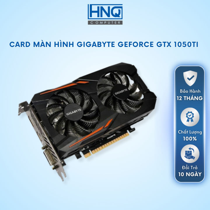 Card màn hình GIGABYTE GeForce GTX 1050Ti 4GB GDDR5, GT730 2GB, GT630 ...