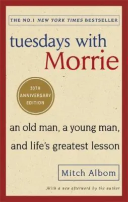 Tuesdays With Morrie : An old man a young man and lifes greatest lesson by Mitch Albom (UK edition paperback)