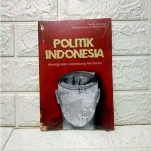 POLITIK INDONESIA Ideologi dan Gelombang Pemikiran Rendy Adiwilaga S.Ip. M.Sc. Mustabsyirotul Ummah Mustofa S.Ip. M.A. INTRANS PUBLISHING AJ-PLT UNPAD TAHUN 2023