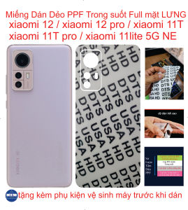 Miếng Dán Dẻo PPF mặt lưng Xiaomi 12 / xiaomi 12 pro / xiaomi 11T / xiaomi 11T pro / xiaomi 11lite 5G NE bảo vệ máy chống trầy xước