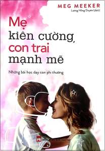 Sách: Mẹ Kiên Cường Con Trai Mạnh Mẽ