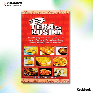 PERA SA KUSINA Vol. 1 Easy To Prepare Recipes Processed FoodsPagkaing CarinderiaParty Foods Baked Goodies & More - By Ma. AURORA L. SICAT