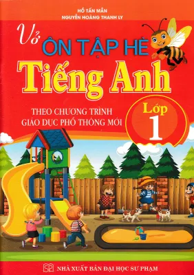 VỞ ÔN TẬP HÈ TIẾNG ANH 1 - THEO CHƯƠNG TRÌNH GIÁO DỤC PHỔ THÔNG MỚI
