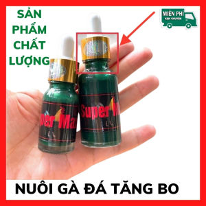 SUPER MAX Nuôi Gà Đá Lỏn Lẻn Cự Yếu Nhát Đá. Super Max 10ml tăng bo lớn hừng gà tăng nước máu không nóng gà sung lì mau tới pin tới đá.