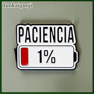 tuokaiguoji เข็มกลัดแบตเตอรี่1% พินสเปน Paciencia เข็มกลัดพินป้ายบนกระเป๋าเป้สะพายหลังเสื้อผ้าเครื่องประดับแฟชั่นของขวัญ
