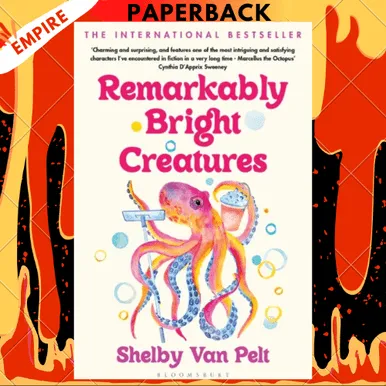 Remarkably Bright Creatures: A Novel by Shelby Van Pelt