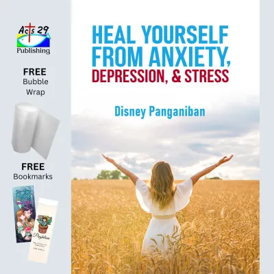 HEAL YOURSELF FROM ANXIETY DEPRESSION AND STRESS by Disney Panganiban