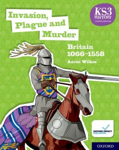 KS3 HISTORY FOURTH EDITION: INVASION PLAGUE AND MURDER: BRITAIN 1066–1558 - STUDENT BOOK - 9780198494645 - OXFORD UNIVERSITY PRESS - SPEEDBOOKS.MY
