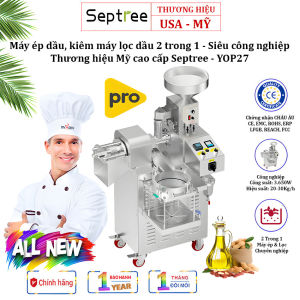 Bộ máy ép dầu ăn thực vật kiêm máy lọc dầu 2 trong 1 chuyên nghiệp - Dòng máy siêu công nghiệp. Thương hiệu Mỹ cao cấp Septree - YOP27