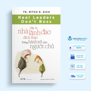 Sách - Hãy Là Nhà Lãnh Đạo Đích Thực - Đừng Hành Xử Như Người Chủ-Vanlangbooks