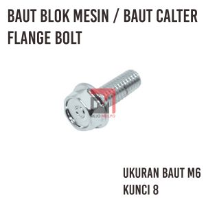 Baut Blok CVT / Baut Calter / Baut Blok Mesin / Flange Bolt M6 Kunci 8