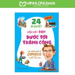 Sách: 24 Bí Quyết Dẫn Dắt Bạn Tới Thành Công – Lời Nhắn Nhủ Từ Carnegie Dành Cho Thanh Thiếu Niên
