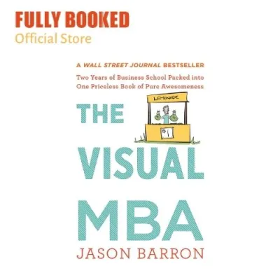 The Visual MBA: Two Years of Business School Packed Into One Priceless Book of Pure Awesomeness (Paperback)