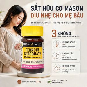 Viên Uống Bổ Sung Sắt Hữu Cơ Mason Natural Ferrous Gluconate Giảm Nguy Cơ Thiếu Máu 50 Viên - - Tăng cường hoạt động của cơ bắp hỗ trợ hình thành hệ cơ. - Tăng cường miễn dịch k ích th ích ăn ngon.