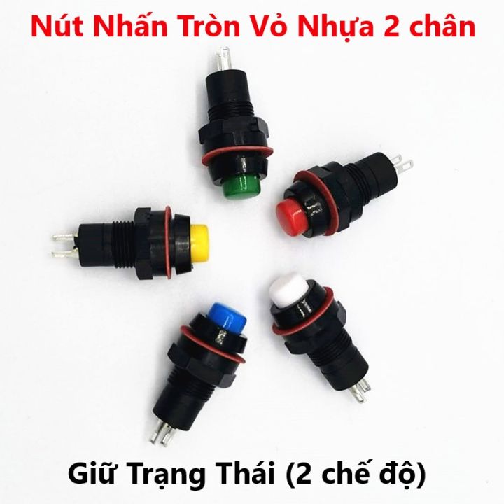 Công Tắc Nút Nhấn Tròn Vỏ Nhựa 10mm 2 chân - Giữ Trạng Thái (2 chế độ ...