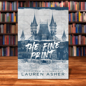 The Fine Print (Dreamland Billionaires Book 1) by Lauren Asher