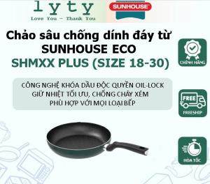 Chảo chống dính đáy từ SUNHOUSE ECO SHMxxPLUS (xx: size từ 18-30cm) - Phù hợp với mọi loại bếp
